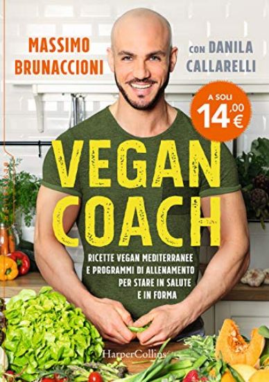 Immagine di VEGAN COACH. RICETTE VEGAN MEDITERRANEE E PROGRAMMI DI ALLENAMENTO PER STARE IN SALUTE E IN FORMA