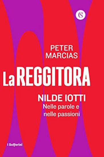 Immagine di REGGITORA (LA). NILDE IOTTI. NELLE PAROLE E NELLE PASSIONI