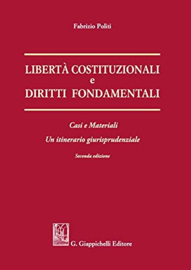 Immagine di LIBERTA` COSTITUZIONALI E DIRITTI FONDAMENTALI. CASI E MATERIALI. UN ITINERIARIO GIURISPRUDENZIALE