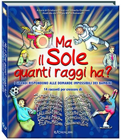 Immagine di MA IL SOLE QUANTI RAGGI HA? I GRANDI RISPONDONO ALLE DOMANDE IMPOSSIBILI DEI BAMBINI