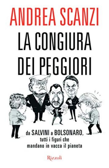 Immagine di CONGIURA DEI PEGGIORI. DA SALVINI A BOLSONARO, TUTTI I FIGURI CHE MANDANO IN VACCA IL PIANETA (LA)