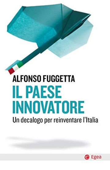 Immagine di PAESE INNOVATORE. UN DECALOGO PER REINVENTARE L`ITALIA (IL)