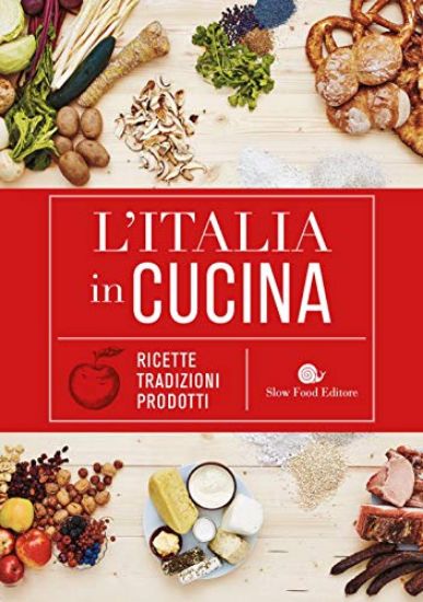 Immagine di ITALIA IN CUCINA. RICETTE, TRADIZIONI, PRODOTTI (L`)