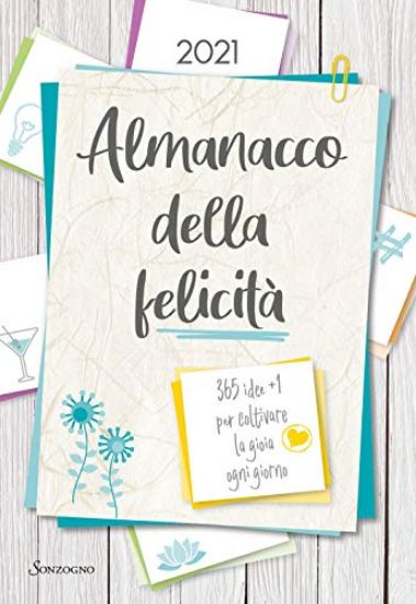 Immagine di ALMANACCO DELLA FELICITA`. 365 IDEE +1 PER COLTIVARE LA GIOIA OGNI GIORNO