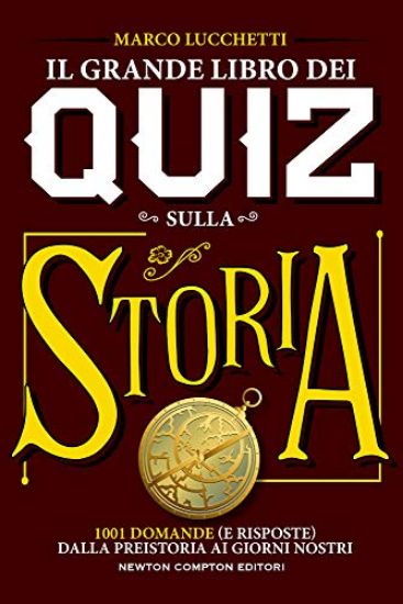 Immagine di GRANDE LIBRO DEI QUIZ SULLA STORIA. 1001 DOMANDE (E RISPOSTE) DALLA PREISTORIA AI GIORNI NOSTRI ...