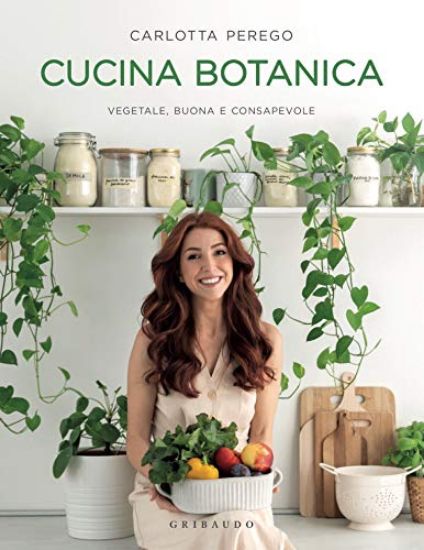 Immagine di CUCINA BOTANICA. VEGETALE, BUONA E CONSAPEVOLE