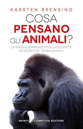 Immagine di COSA PENSANO GLI ANIMALI? UN VIAGGIO SORPRENDENTE ALLA SCOPERTA DEI SEGRETI DEL REGNO ANIMALE