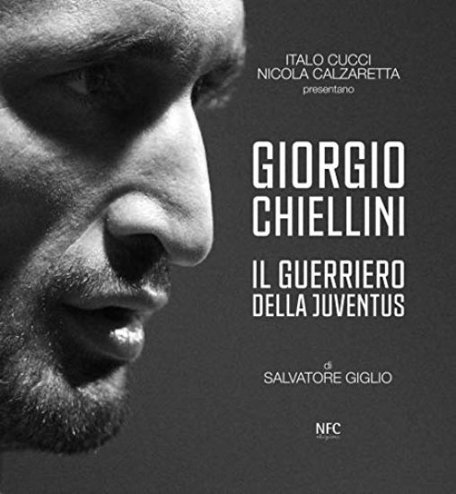 Immagine di GIORGIO CHIELLINI. IL GUERRIERO DELLA JUVENTUS. EDIZ. ILLUSTRATA