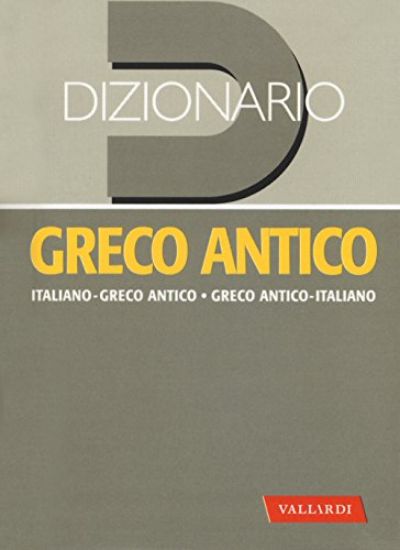 Immagine di DIZIONARIO GRECO ANTICO. GRECO ANTICO-ITALIANO, ITALIANO-GRECO ANTICO