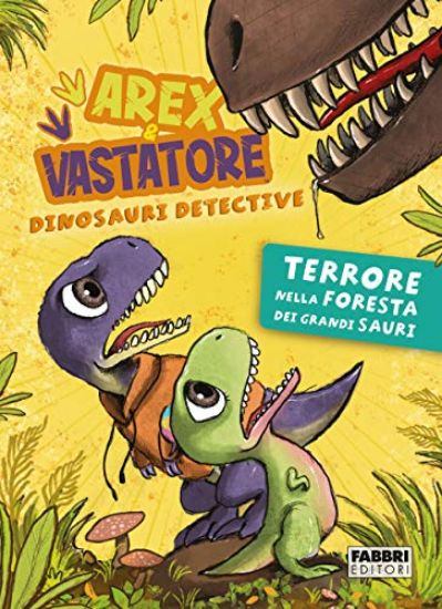 Immagine di TERRORE NELLA FORESTA DEI GRANDI SAURI. AREX & VASTATORE, DINOSAURI DETECTIVE