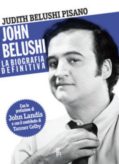 Immagine di JOHN BELUSHI. LA BIOGRAFIA DEFINITIVA