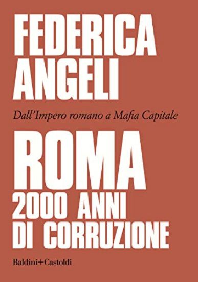 Immagine di ROMA 2000 ANNI DI CORRUZIONE. DALL`IMPERO ROMANO A MAFIA CAPITALE