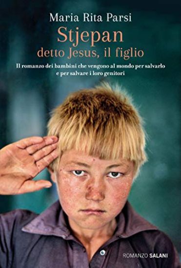 Immagine di STJEPAN DETTO JESUS, IL FIGLIO. IL ROMANZO DEI BAMBINI CHE VENGONO AL MONDO PER SALVARLO E PER S...