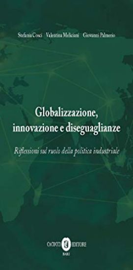 Immagine di GLOBALIZZAZIONE, INNOVAZIONE E DISEGUAGLIANZE. RIFLESSIONI SUL RUOLO DELLA POLITICA INDUSTRIALE