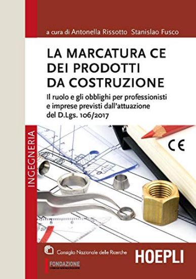 Immagine di MARCATURA CE DEI PRODOTTI DA COSTRUZIONE. IL RUOLO E GLI OBBLIGHI PER PROFESSIONISTI E IMPRESE