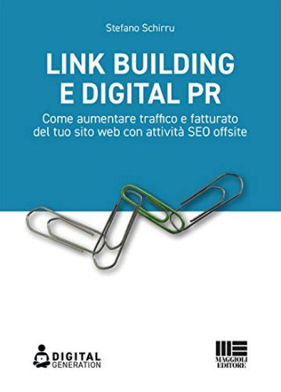 Immagine di LINK BUILDING E DIGITAL PR. COME AUMENTARE TRAFFICO E FATTURATO DEL TUO SITO WEB CON ATTIVITA` SEO