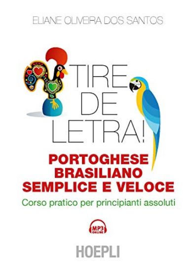 Immagine di TIRE DE LETRA! PORTOGHESE - BRASILIANO SEMPLICE E VELOCE. CORSO PRATICO PER PRINCIPIANTI