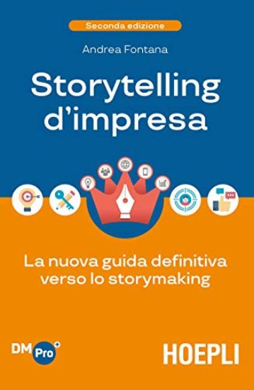 Immagine di STORYTELLING D`IMPRESA. LA NUOVA GUIDA DEFINITIVA VERSO LO STORYMAKING