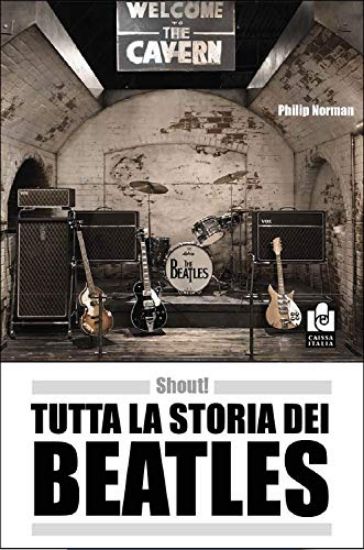 Immagine di SHOUT! TUTTA LA STORIA DEI BEATLES