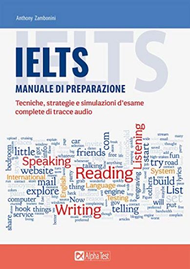 Immagine di IELTS. MANUALE DI PREPARAZIONE. TECNICHE, STRATEGIE E SIMULAZIONI D`ESAME, COMPLETE DI TRACCE AUDIO