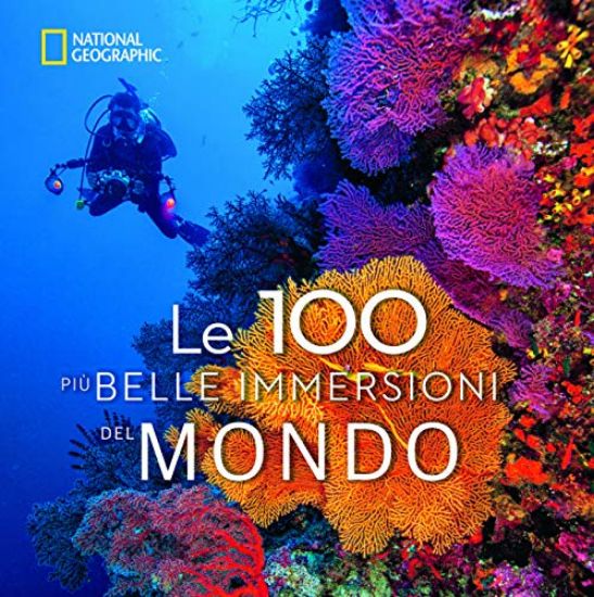 Immagine di 100 PIU` BELLE IMMERSIONI DEL MONDO. EDIZ. ILLUSTRATA (LE)