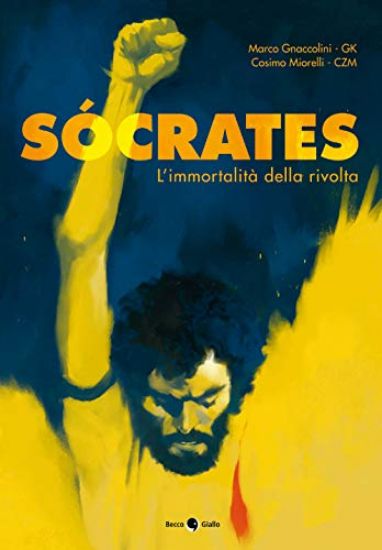 Immagine di SOCRATES. L`IMMORTALITA` DELLA RIVOLTA