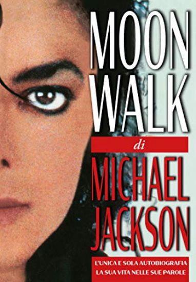 Immagine di MOONWALK. L`UNICA E SOLA AUTOBIOGRAFIA, LA SUA VITA NELLE SUE PAROLE