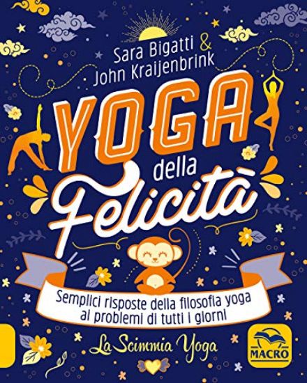 Immagine di YOGA DELLA FELICITA`. SEMPLICI RISPOSTE DELLA FILOSOFIA YOGA AI PROBLEMI DI TUTTI I GIORNI