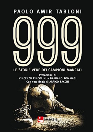 Immagine di 999. LE STORIE VERE DI CAMPIONI MANCATI