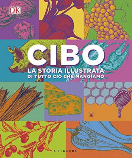 Immagine di CIBO. LA STORIA ILLUSTRATA DI TUTTO CIO` CHE MANGIAMO