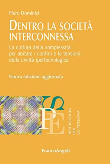 Immagine di DENTRO LA SOCIETA` INTERCONNESSA. LA CULTURA DELLA COMPLESSITA` PER ABITARE I CONFINI E LE TENSIONI