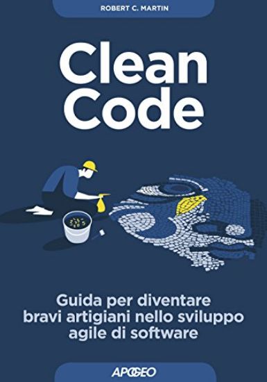 Immagine di CLEAN CODE. GUIDA PER DIVENTARE BRAVI ARTIGIANI NELLO SVILUPPO AGILE DI SOFTWARE