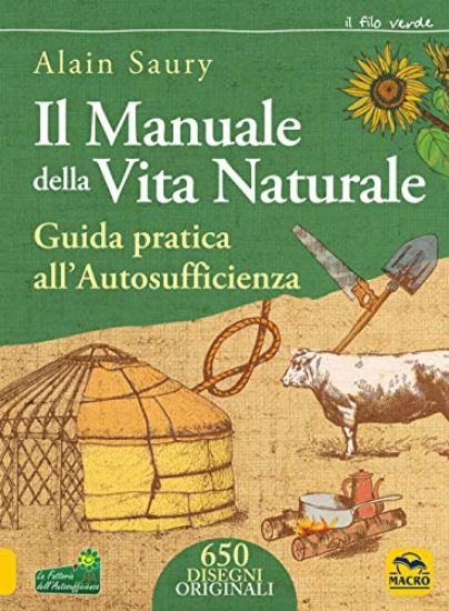 Immagine di IL MANUALE DELLA VITA NATURALE. GUIDA PRATICA ALL`AUTOSUFFICIENZA