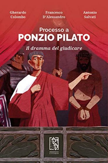 Immagine di PROCESSO A PONZIO PILATO. IL DRAMMA DEL GIUDICARE