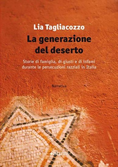 Immagine di GENERAZIONE DEL DESERTO. STORIE DI FAMIGLIA, DI GIUSTI E DI INFAMI DURANTE LE PERSECUZIONI RAZZIALI