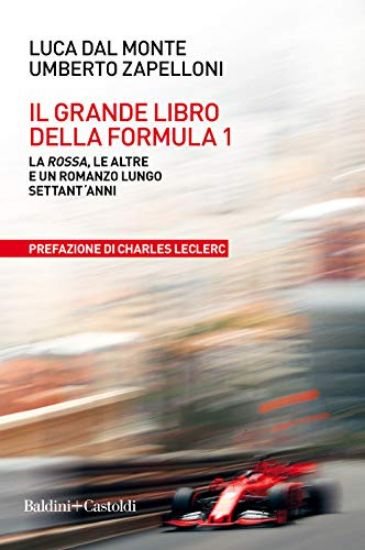 Immagine di GRANDE LIBRO DELLA FORMULA 1. LA ROSSA, LE ALTRE E UN ROMANZO LUNGO SETTANT`ANNI (IL)