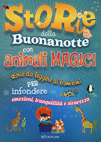 Immagine di STORIE DELLA BUONANOTTE CON ANIMALI MAGICI. STORIE DA LEGGERE AI BAMBINI PER INFONDERE EMOZIONI,...