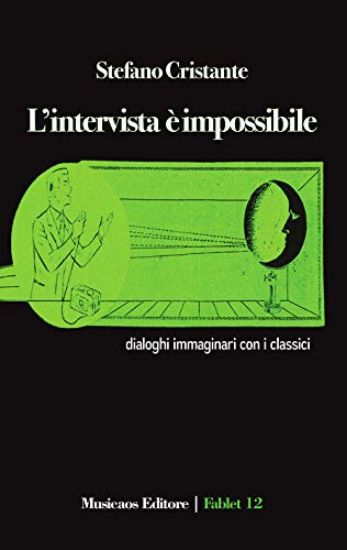 Immagine di INTERVISTA E` IMPOSSIBILE. DIALOGHI IMMAGINARI CON I CLASSICI