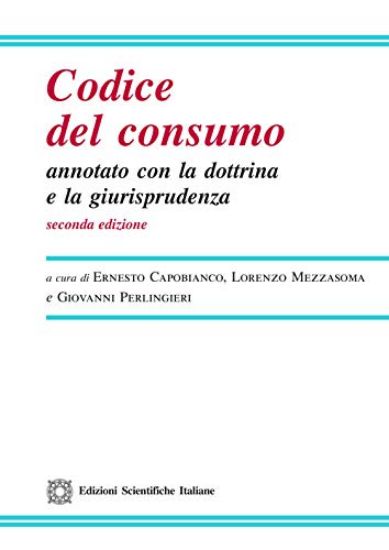 Immagine di CODICE DEL CONSUMO ANNOTATO CON LA DOTTRINA E LA GIURISPRUDENZA