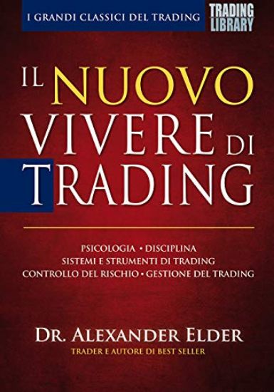 Immagine di NUOVO VIVERE DI TRADING. PSICOLOGIA, DISCIPLINA, SISTEMI E STRUMENTI DI TRADING, CONTROLLO DEL R...