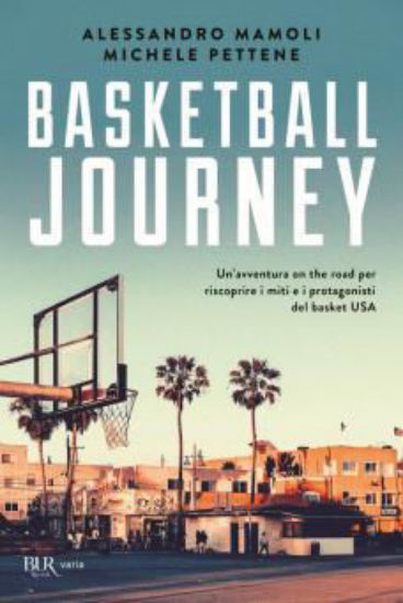 Immagine di BASKETBALL JOURNEY. VIAGGIO ON THE ROAD TRA LUOGHI E LEGGENDE DEL BASKET USA