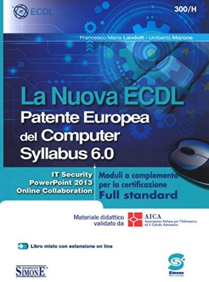 Immagine di NUOVA ECDL PATENTE EUROPEA DEL COMPUTER SYLLABUS 6.0. CERTIFICAZIONE FULL STANDARD - VOLUME 5-7