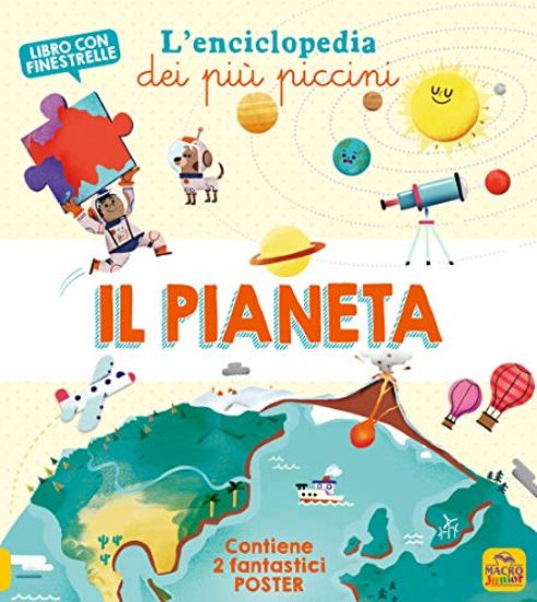 Immagine di PIANETA. L`ENCICLOPEDIA DEI PIU` PICCINI. EDIZ. A COLORI. CON 2 POSTER (IL)