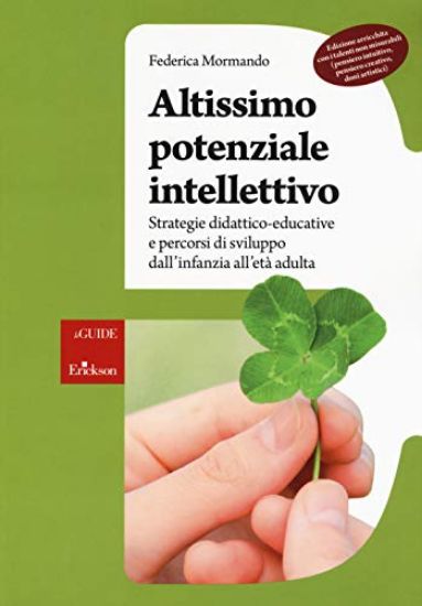 Immagine di ALTISSIMO POTENZIALE INTELLETTIVO. STRATEGIE DIDATTICO-EDUCATIVE E PERCORSI DI SVILUPPO DALL`INF...