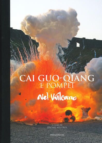 Immagine di CAI GUO-QIANG E POMPEII. NEL VULCANO. CATALOGO DELLA MOSTRA (NAPOLI, 22 FEBBRAIO-20 MAGGIO 2019)...