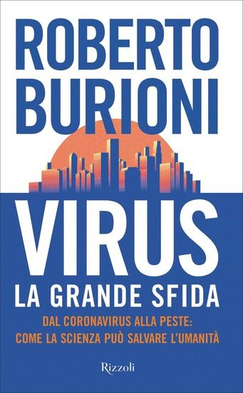 Immagine di VIRUS, LA GRANDE SFIDA. DAL CORONAVIRUS ALLA PESTE: COME LA SCIENZA PUO` SALVARE L`UMANITA`