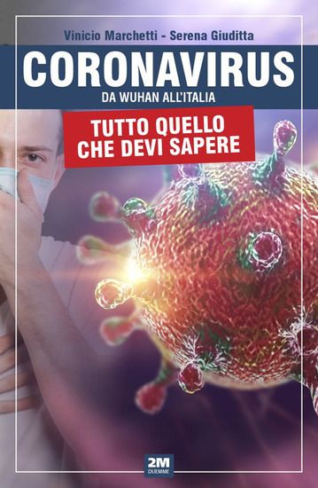 Immagine di CORONAVIRUS. DA WUHAN ALL`ITALIA. TUTTO QUELLO CHE DEVI SAPERE