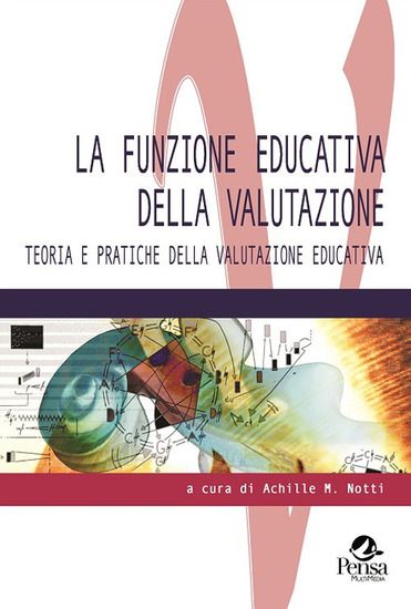 Immagine di FUNZIONE EDUCATIVA DELLA VALUTAZIONE. TEORIA E PRATICHE DELLA VALUTAZIONE EDUCATIVA (LA)