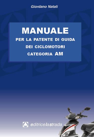 Immagine di MANUALE PER LA PATENTE DI GUIDA DEI CICLOMOTORI CATEGORIA AM