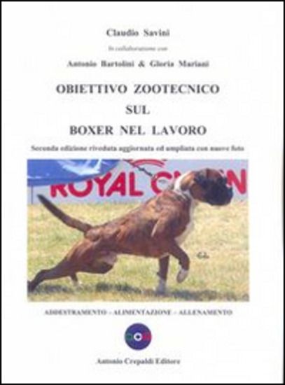 Immagine di OBIETTIVO ZOOTECNICO SUL BOXER NEL LAVORO - ADDESTRAMENTO ALIMENTAZIONE ALLENAMENTO